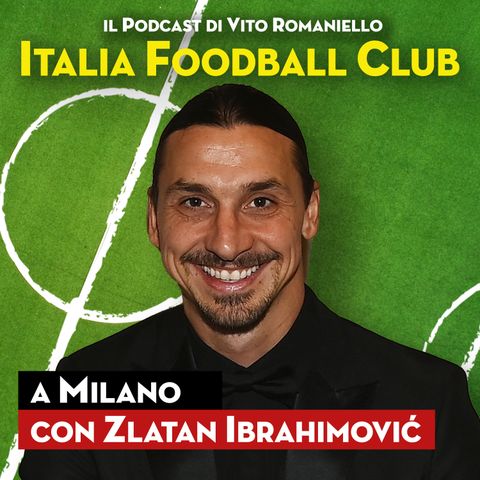 S5 Ep. 10 – Zlatan Ibrahimović chiude la carriera al Milan