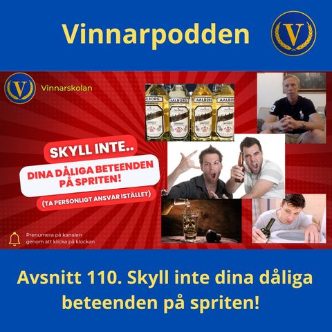 Avsnitt 110. Skyll inte dina dåliga beteenden på spriten