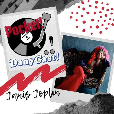 Danycast Pocket 4: Janis Joplin!