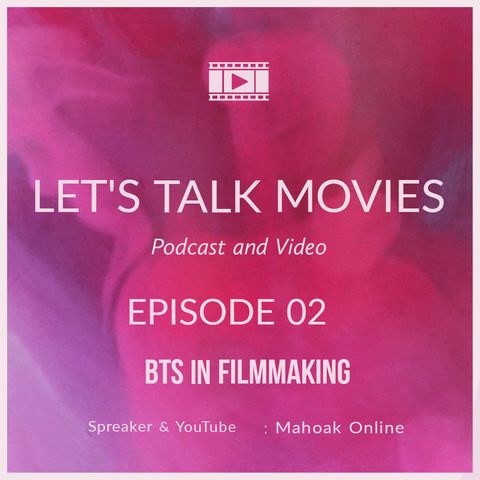 Let's Talk Movies - BTS In Filmmaking
