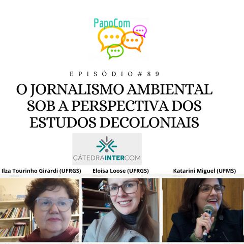 Papocom 89# - O Jornalismo Ambiental sob a perspectiva dos estudos decoloniais (Cátedra Intercom)