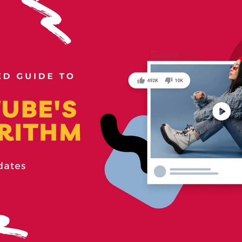 AN UPDATED GUIDE TO YOUTUBE’S ALGORITHM UPDATES