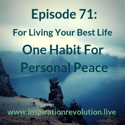 Ep71 - One Habit For Personal Peace