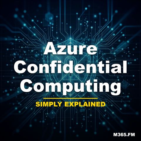 Azure Confidential Computing - Simply Explained