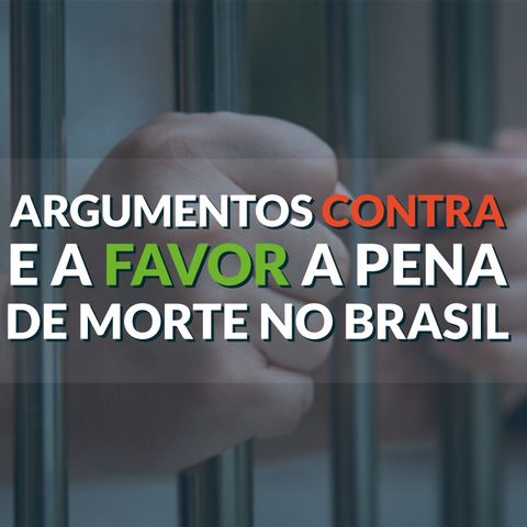 #059 - Pena de morte no Brasil