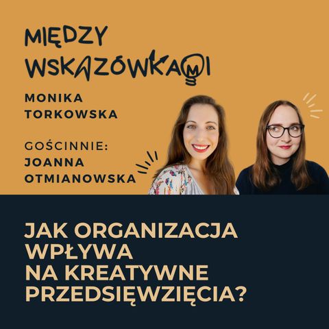 080: Czy organizacja niszczy kreatywność i odbiera radość z życia? | Joanna Otmianowska
