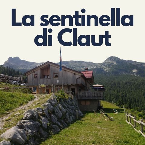 96 - Angelo: la sentinella di Claut | Rifugio Pradut_ep.1