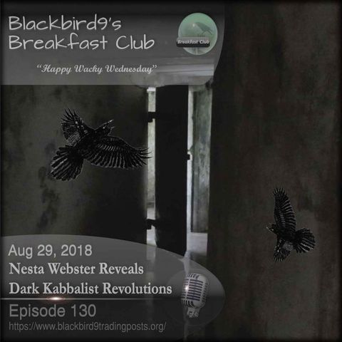 Nesta Webster Reveals Dark Kabbalist Revolutions - Blackbird9 Podcast