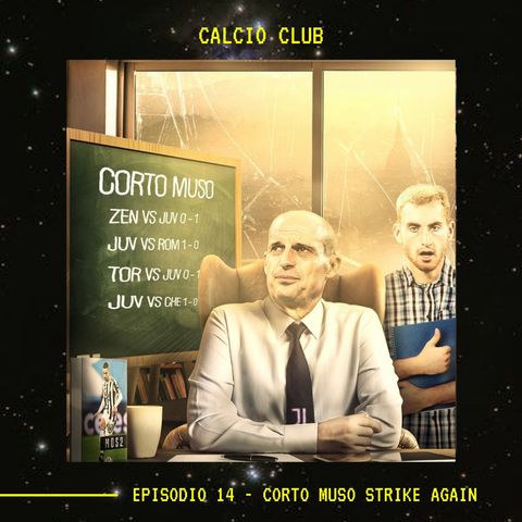 CALCIO CLUB - Ep.14 - Corto Muso Strikes Again