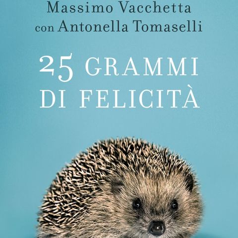 Massimo Vacchetta "25 grammi di felicità"