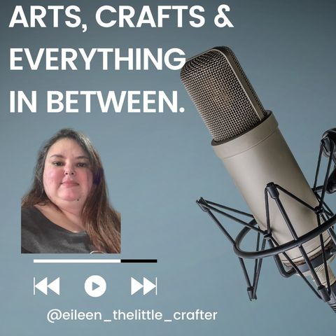 Episode 30 - Arts, crafts & everything In between.