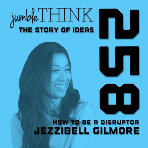 How to be a disruptor with Jezzibell Gilmore