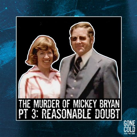 The Murder of Mickey Bryan Part 3: Reasonable Doubt