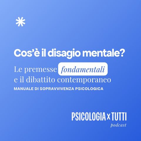 Cos'è il disagio mentale? Le premesse fondamentali e il dibattito contemporaneo