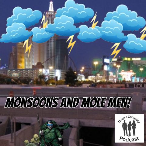 Monsoons and Mole Men