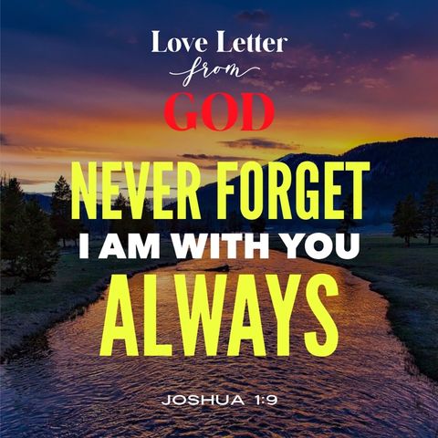 Never Forget I Am with You Always, My Love Never Fails