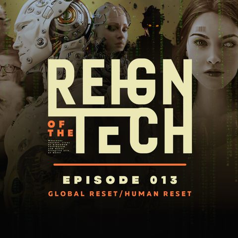 Reign of the Tech | Episode 013 | Billy Crone | Global Reset, Human Reset