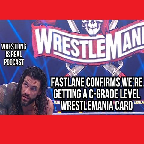 Fastlane Confirms We're Getting a C-Grade Level WrestleMania Card KOP032221-599