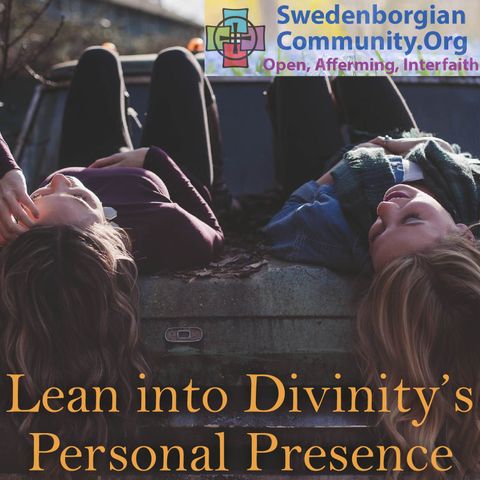 Lean into Divinity's Personal Presence - Interfaith-Swedenborgian Reflection
