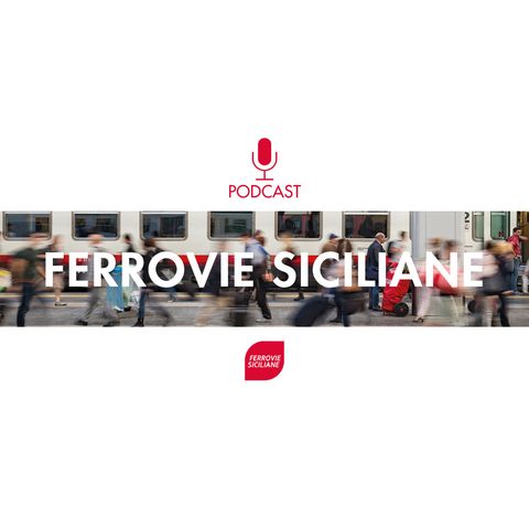 Il servizio ferroviario in Sicilia [Roberto Di Maria] #01 podcast