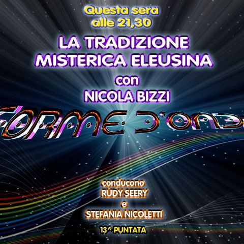 Forme d'Onda - Nicola Bizzi - La Tradizione Misterica Eleusina - 17-01-2019
