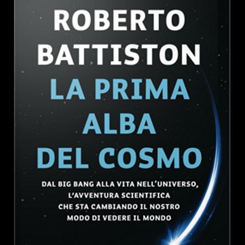 La prima alba del cosmo | Roberto Battiston