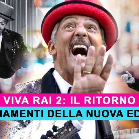Viva Rai2 Verso Il Ritorno: Tutti I Cambiamenti Della Nuova Edizione!