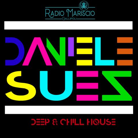 Radio Mariscio Gallipoli DEEP& CHILL HOUSE - DANIELE SUEZ