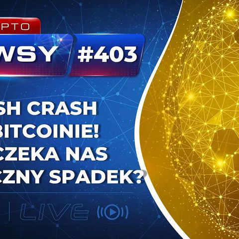 Krypto Newsy Live #403 | 05.05.2022 | Bitcoin: Flash crash! Czy czeka nas ostateczny spadek? Rząd boi się Bitcoina - Joe Rogan