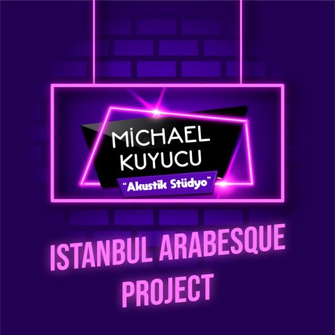 Michael Kuyucu ile Akustik Stüdyo - Istanbul Arabesque Project