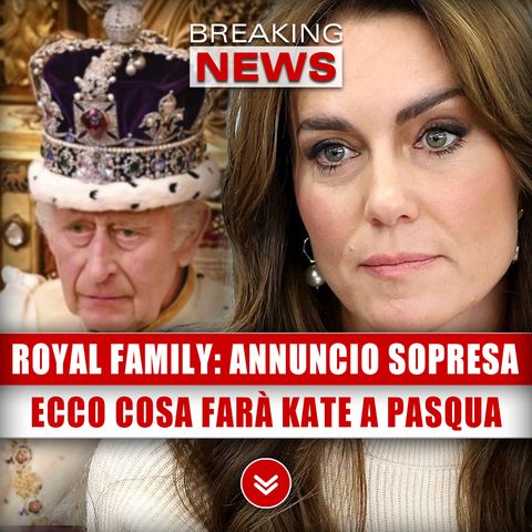 Royal Family, Annuncio A Sopresa: Ecco Cosa Farà Kate A Pasqua!