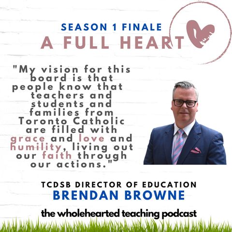 A Full Heart with TCDSB Director of Education Brendan Browne