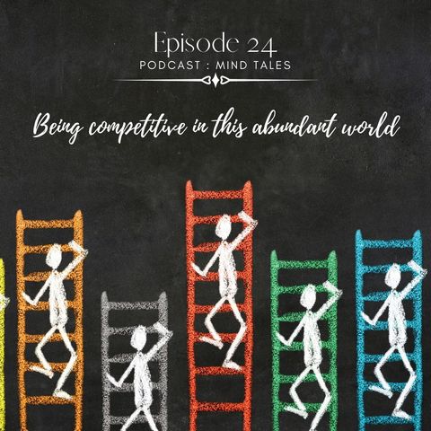 Episode 24 - Being competitive in this abundant world