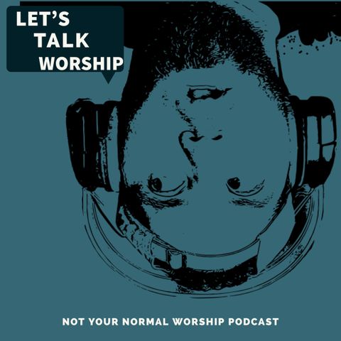 Episode #3 - Chatting with my kids about worship