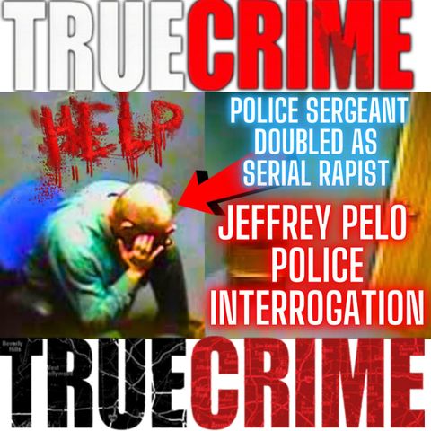 Police Sergeant Doubled as Serial Rapist | Jeffrey Pelo FULL Police Interrogation