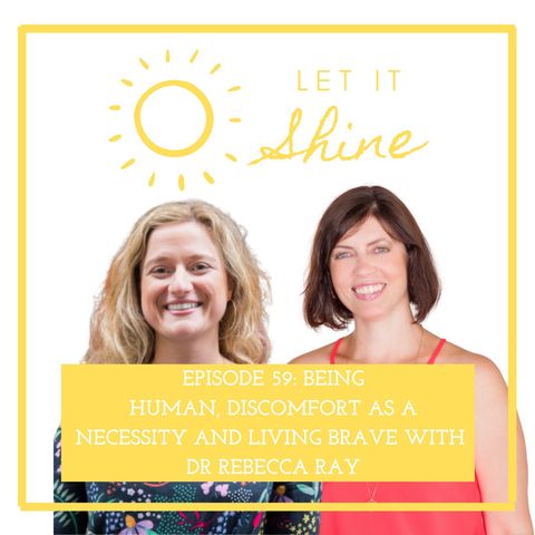 Episode 59: Being Human, Discomfort As A Necessity And Living Brave With Dr Rebecca Ray