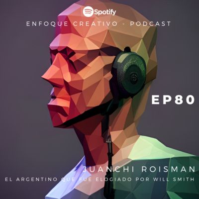 EPISODIO 80 - EL ARGENTINO QUE FUE ELOGIADO POR WILL SMITH