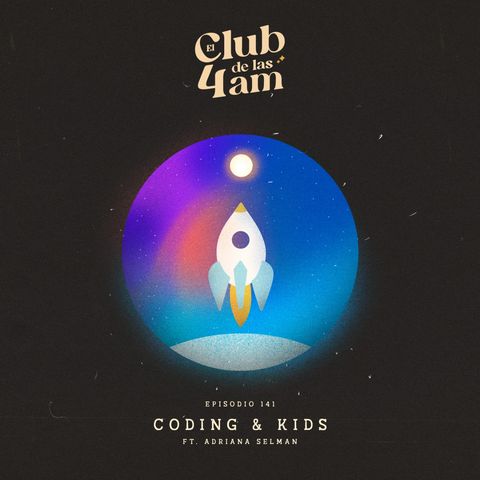 141. Coding & Kids [ft. Adriana Selman]