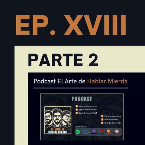 Ep. XVIII - Regreso y algo de noticias - Parte 2