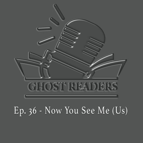 Episode 36 - Now You See Me (Us)
