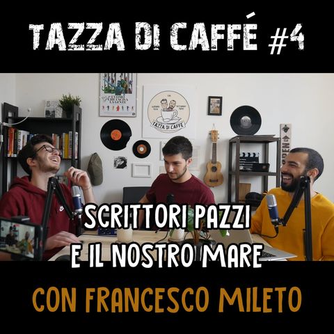 Scrittori pazzi e il nostro mare con Francesco Mileto | Tazza di Caffè #4