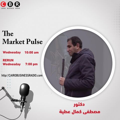 The Market Pulse- Dr. Mostafa Attia