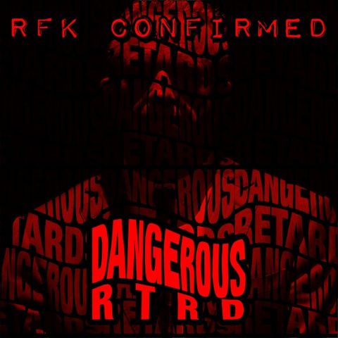 001: DANGEROUS RTRD - Trump, RFK Jr., and the Future of America