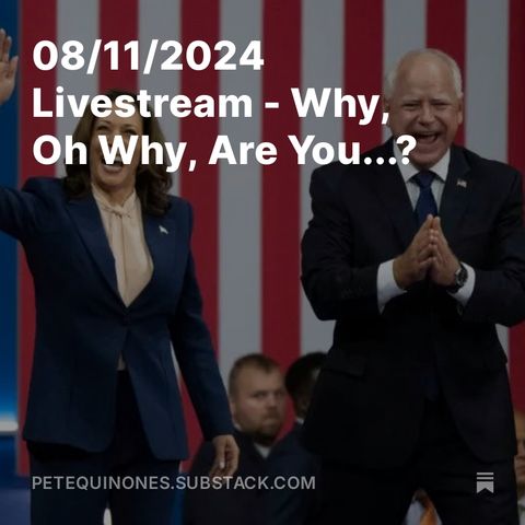 08/11/2024 Livestream - Why, Oh Why, Are You...?