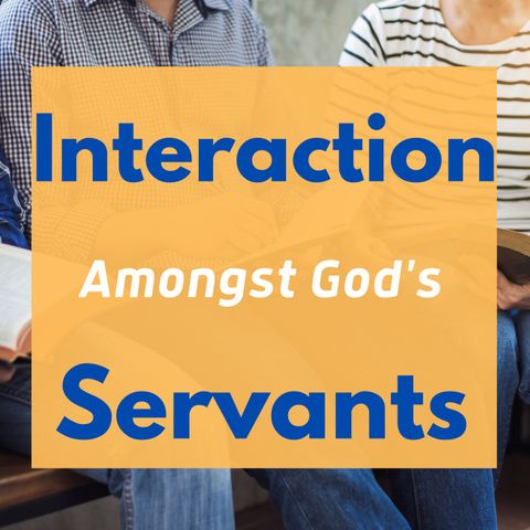 Interaction Amongst God's Servant