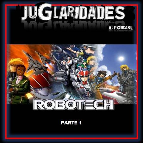 53 - Robotech (Parte 1)