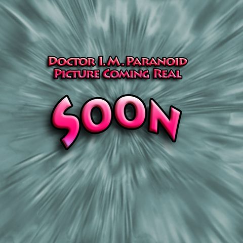 Doctor I. M. Paranoid "Soon 2018"