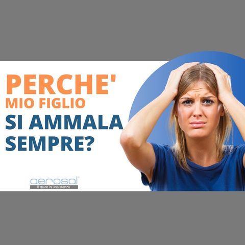 Perché mio figlio si ammala così spesso?