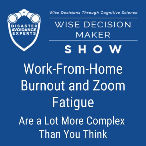 #40: Work-From-Home Burnout and Zoom Fatigue is a Lot More Complex Than You Think