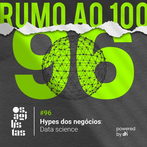 #96 Hypes dos negócios: Data Science